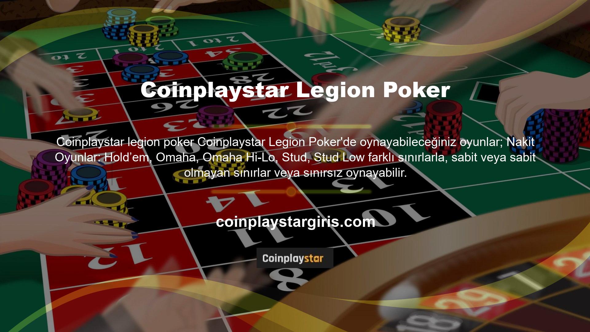 Farklı miktarlarda bahse girebileceğiniz ve farklı sayıda Coinplaystar Legion pokerinde oynayabileceğiniz oyunlar; Oyuncu ile masalarda oynayabilirsiniz